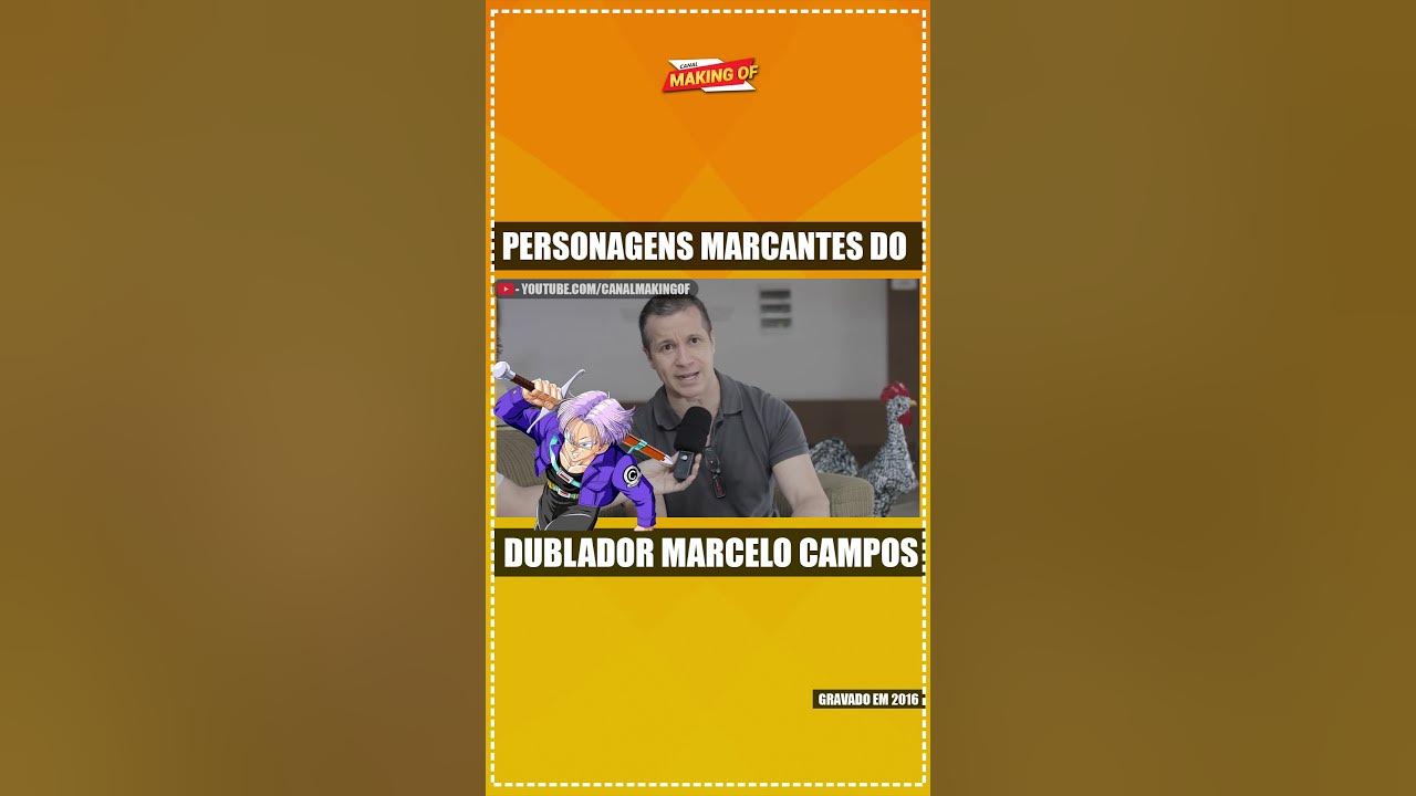 DUBLADOR MARCELO CAMPOS (Trunks, Yugi)  Entrevista Canal Making Of #52 