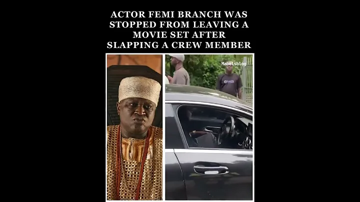 ACTOR FEMI BRANCH WAS STOPPED FROM LEAVING A MOVIE SET AFTER SL*PPING A CREW MEMBER
