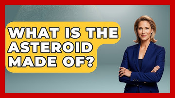 What Is The Asteroid Made Of? - Physics Frontier