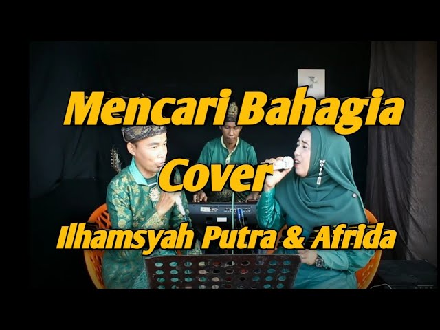 Mencari Bahagia Cover Ilhamsyah & Afrida Syalala || Nury Batu Bara class=