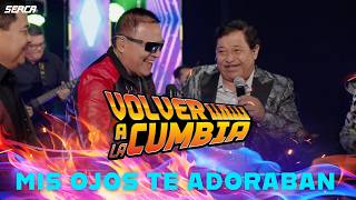 Volver A La Cumbia Ft José Luis Dávila - Mis Ojos Te Adoraban ( Video Oficial )