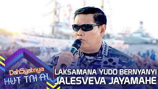 Penampilan Laksamana TNI Yudo Membawakan Lagu Jalesveva Jayamahe | DAHSYATNYA HUT TNI AL