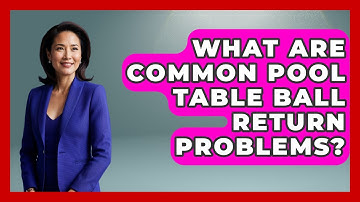 What Are Common Pool Table Ball Return Problems? - Billiards Hustlers