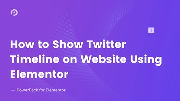 How to Create a Twitter Timeline Using Elementor | PowerPack Addon for Elementor