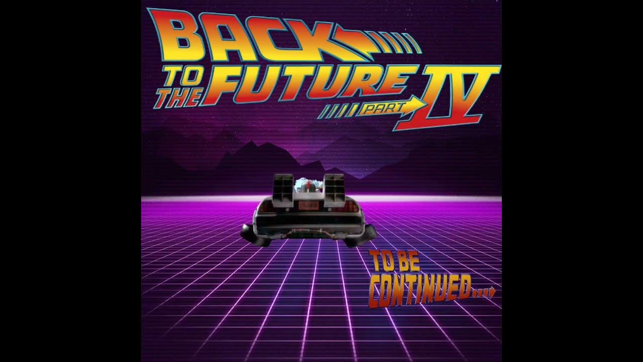 Back to the Future Part 4 the continued next the adventure YouTube