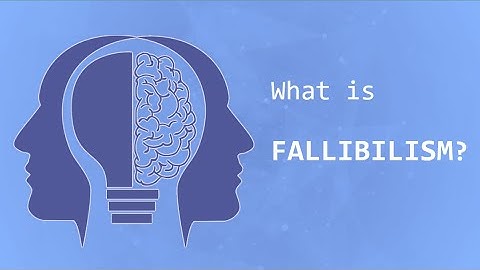 Fallibilism - Is Certainty Possible?