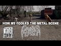 HOW WE FOOLED THE METAL SCENE