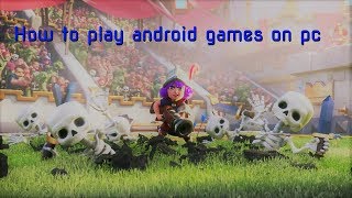 How to play android games on pc (clash royale...) screenshot 4