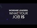 What Is A Worship Leader? | The Top 3 Responsibilities Of A Worship Leader