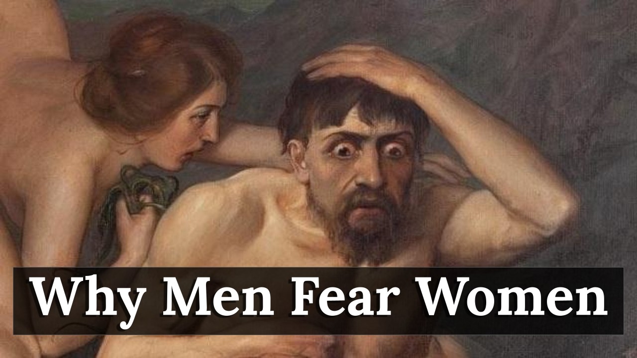Why Men Fear Women