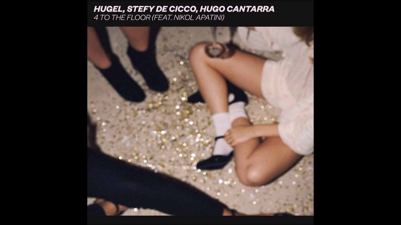 Hugel Stefy De Cicco Hugo Cantarra Feat Nikol Apatini   4 To The Floor