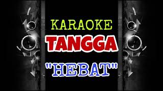 Tangga - Hebat (Karaoke Tanpa Vokal)