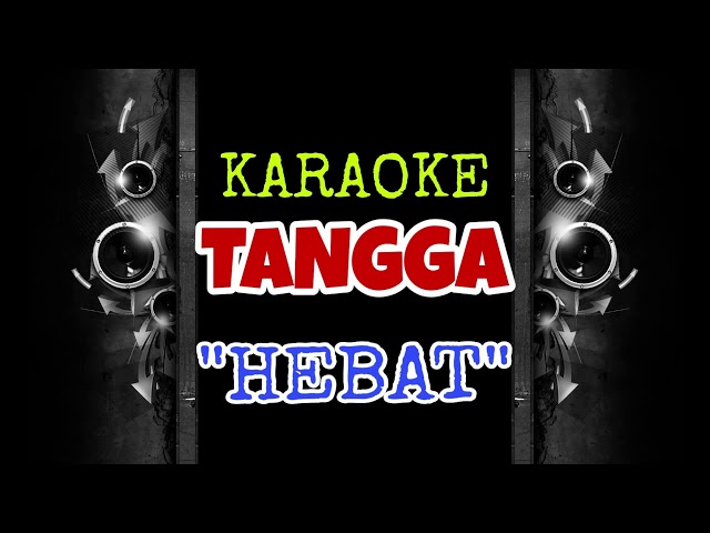 Tangga - Hebat (Karaoke Tanpa Vokal) class=