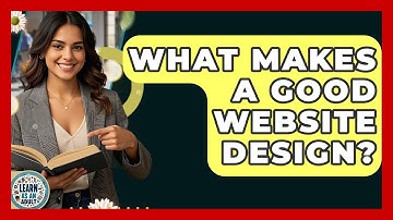 What Makes A Good Website Design? - Learn As An Adult