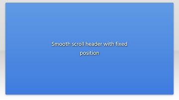 Smooth scroll header with fixed position