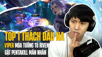 V1PER MÚA TƯỚNG TỦ RIVEN GẶT PENTAKILL MÃN NHÃN - ĐẲNG CẤP TOP 1 THÁCH ĐẤU NA