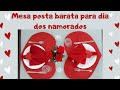 Mesa posta dia dos namorados barata e linda