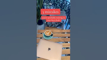 3 mistakes you’re probably making in your first draft