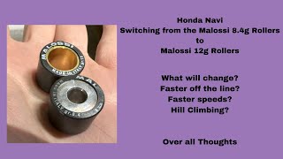 Honda Navi. Switching out the Malossi 8.4g rollers and replacing with 12g. What changes?