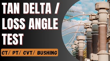 TAN DELTA Testing| Dissipation factor Test| Loss angle test of CT/ PT/ CVT/ Transformer