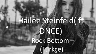 Hailee Steinfeld Ft. Dnce - Rock Bottom - Türkçe Çeviri