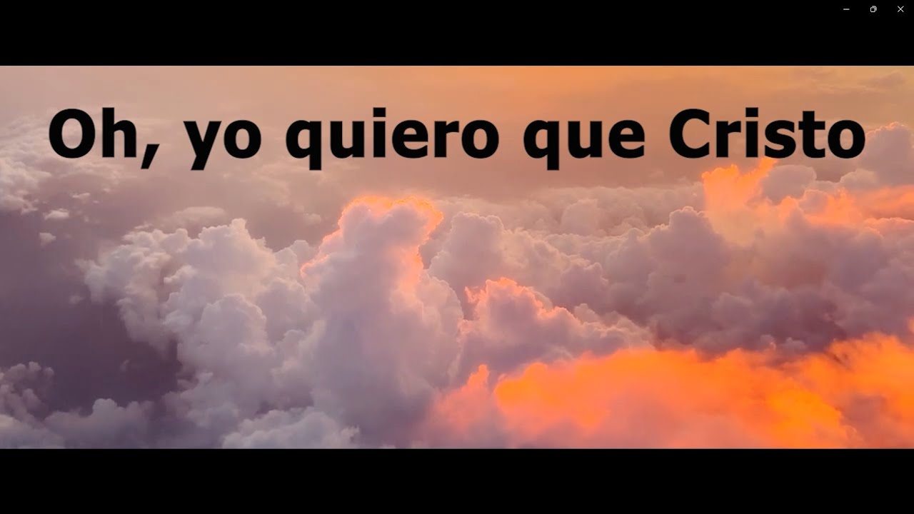 OH, YO QUIERO QUE CRISTO. Voz con Letra. Cánticos congregacionales en