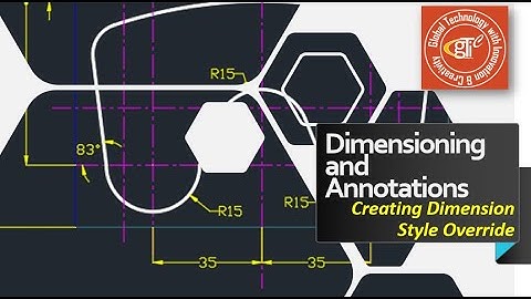 Lect 10-6 Dimensioning and Annotations | Creating Dimension Style Override
