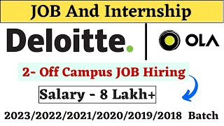 Deloitte | OLA Off Campus Drive 2023 | 2022 | 2021 | 2020 | 2019 | 2018 Batch - Job and Internship