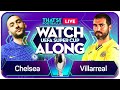 CHELSEA vs VILLARREAL LIVE Watchalong Mark GOLDBRIDGE