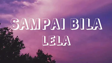 Sampai Bila - Lela (Lirik)