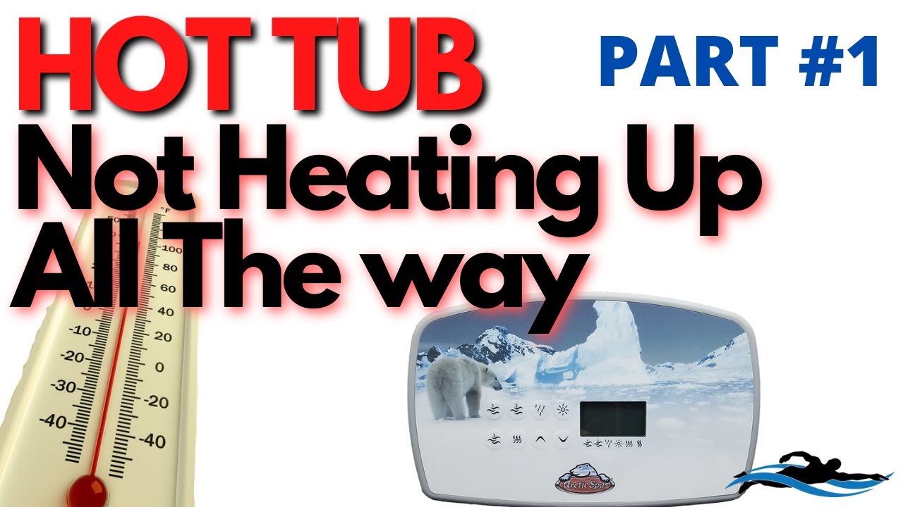HOT TUB Not Heating Up All The Way? / HOT TUB Heater Problem - YouTube