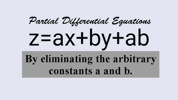 z=ax+by+ab forming PDE by eliminating arbitrary constantsa,b  #PDE  L1k,132