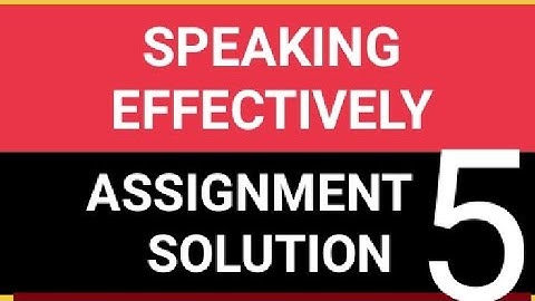 Speaking Effectively ASSIGNMENT 5 SOLUTION||Week5|| NPTEL COURSE|| JAN-MAR 2022,2 Mar 2022 deadline