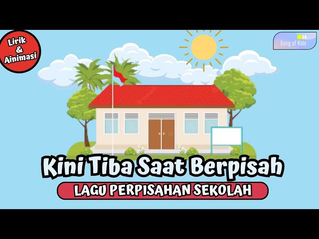 Kini Tiba Saat Berpisah - Lagu Perpisahan Sekolah | Lagu Perpisahan TK/PAUD (Lirik u0026 Animasi) class=