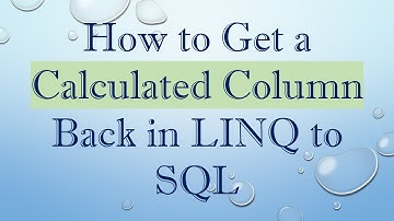 How to Get a Calculated Column Back in LINQ to SQL