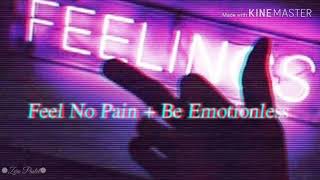 | ＦＥＥＬ　ＮＯ　ＰＡＩＮ　＋　ＢＥ　ＥＭＯＴＩＯＮＬＥＳＳ |