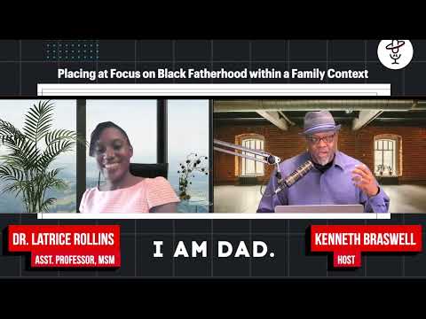 Episode 10 - Placing a Focus on Black Fatherhood within a Family Context w/ Dr. Latrice Rollins