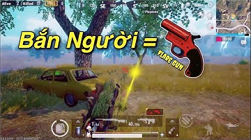 PUBG Mobile | Dùng Flare Gun Bắn Người Ở Bo Cuối ...và Cái Kết...