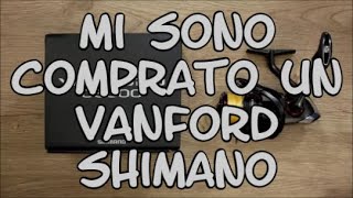 MI SONO COMPRATO UN MULINELLO VANFORD SHIMANO