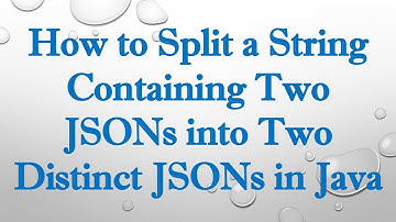 How to Split a String Containing Two JSONs into Two Distinct JSONs in Java