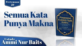Semua Kata Punya Makna | Ustadz Ammi Nur Baits, ST, BA