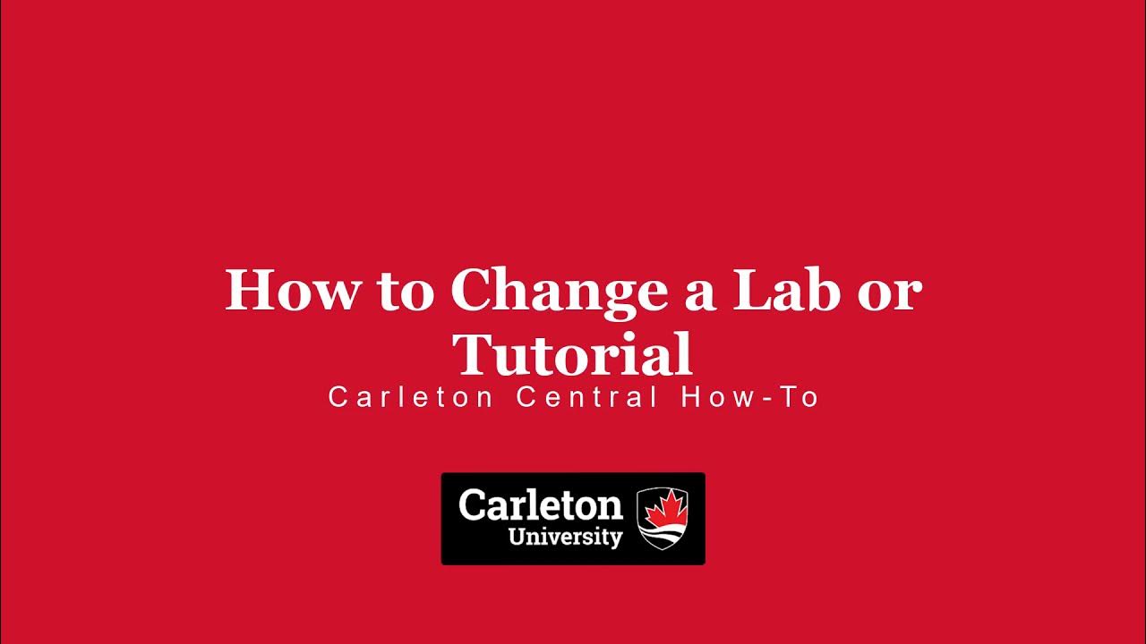 How to Change a Lab or Tutorial Carleton Central HowTo YouTube