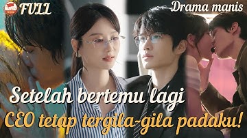 Reuni lagi,CEO cinta mati padaku!Baru tahu,selama ini aku tak pernah hilang dari hatinya!#minidrama