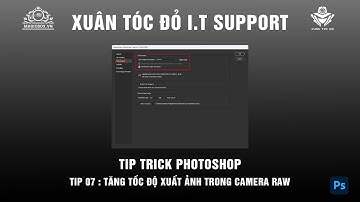 Photoshop Tip 07 : Tăng tốc độ xuất ảnh trong Camera Raw | magicbox.vn