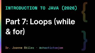 Intro To Java (2026) Part 7: Loops (while & for)