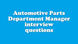 Automotive Parts Department Manager interview questions