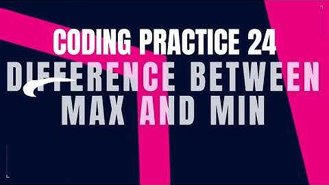 Difference Between Max and Min | Coding Practice 24 | Python coding tips tricks || Nxtwave ccbp 4.0