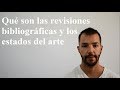 Qué es una revisión bibliográfica y un estado del arte