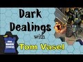 Dark Dealings Review With Tom Vasel 