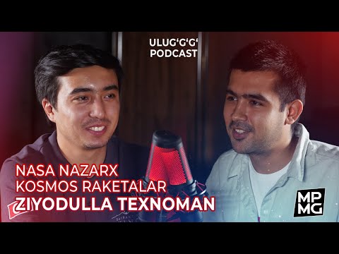 NASA, SpaceX, NazarX, Kosmos, Raketalar - Ziyodulla Texnoman - Ulug'g'g' Podcast #3